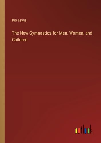 The New Gymnastics for Men, Women, and Children von Outlook Verlag