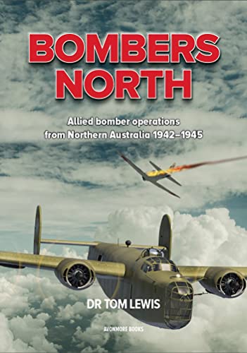 Bombers North: Allied Bomber Operations from Northern Australia 1942-1945 von Avonmore Books