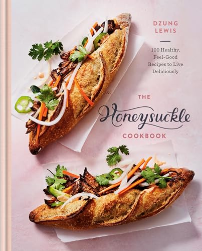 The Honeysuckle Cookbook: 100 Healthy, Feel-Good Recipes to Live Deliciously von Rodale