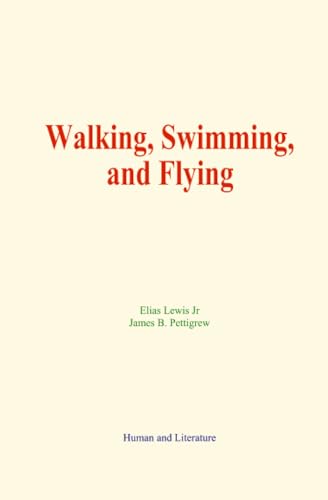 Walking, Swimming, and Flying von Human and Literature