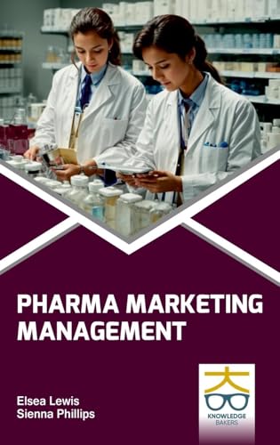 Pharma Marketing Management Pharma Marketing Management von Knowledge Bakers