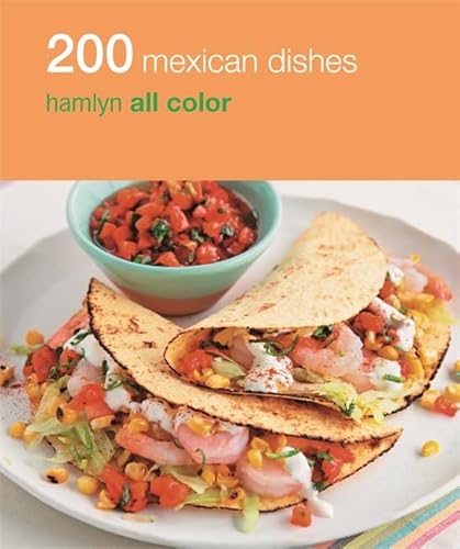 200 Mexican Dishes: Hamlyn All Color Cookbook