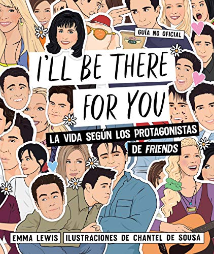 I'll be there for you: La vida según los protagonistas de "Friends" (Guías ilustradas) von Lunwerg Editores