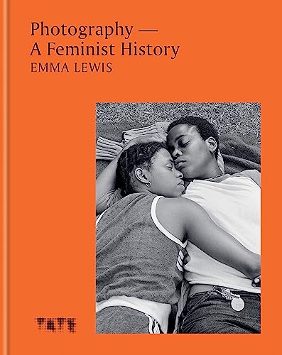 Photography – A Feminist History: A definitive look at women and non-binary photographers von Ilex Press