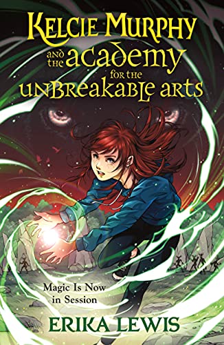 Kelcie Murphy and the Academy for the Unbreakable Arts (Academy for the Unbreakable Arts, 1)