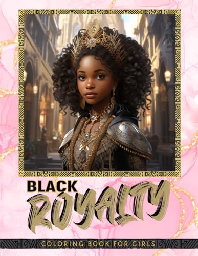 Black Royalty Coloring Book for Girls: Inspiring Confidence Building Coloring Book for Young Black & Brown Girls Ages 5 and Up. Celebrate Black ... (Black Royal Family Coloring Book Collection) von Moonpeak Library