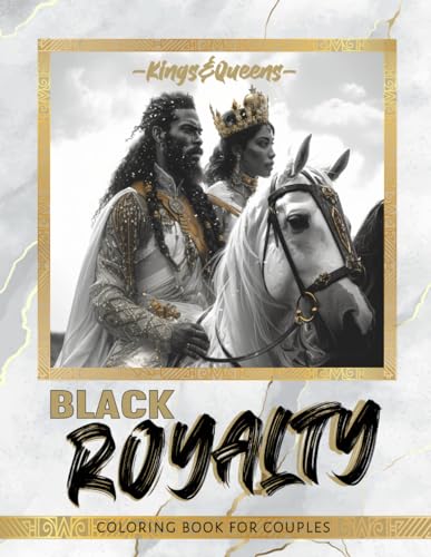 Black Royalty: Kings & Queens Coloring Book for Couples: Inspiring Relaxing Therapeutic Coloring Book for Black & Brown Men and Women. Celebrate Black ... (Black Royal Family Coloring Book Collection) von Moonpeak Library