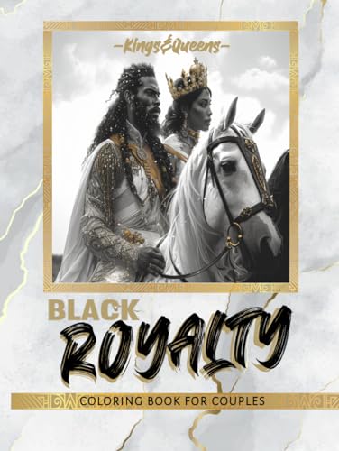 Black Royalty: Kings & Queens Coloring Book for Couples: Inspiring Relaxing Therapeutic Coloring Book for Black & Brown Men and Women. Celebrate Black ... (Black Royal Family Coloring Book Collection)