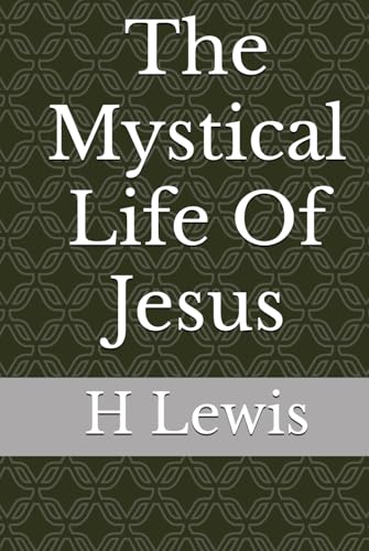 The Mystical Life Of Jesus von Independently published