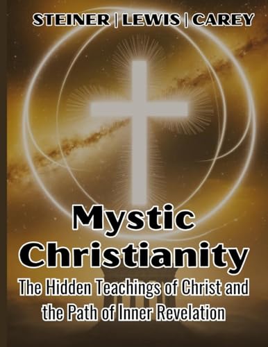 Mystic Christianity: The Hidden Teachings of Christ and the Path of Inner Revelation Mystic Christianity: The Hidden Teachings of Christ and the Path of Inner Revelation von Adultbrain Publishing