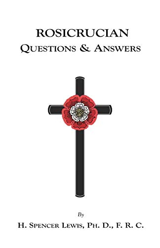 Rosicrucian Questions and Answers Rosicrucian Questions and Answers