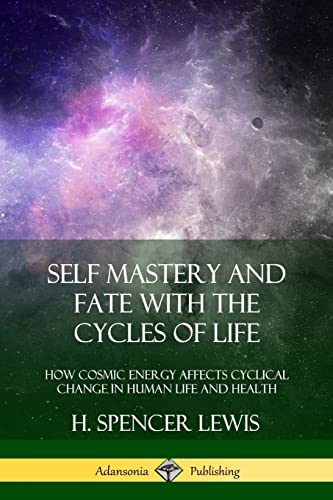Self Mastery and Fate with the Cycles of Life: How Cosmic Energy Affects Cyclical Change in Human Life and Health von Lulu.com