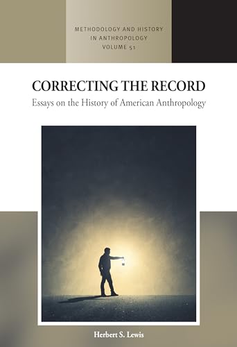Correcting the Record: Essays on the History of American Anthropology (Methodology & History in Anthropology, 51) von Berghahn Books