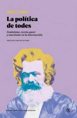 La política de todes: Feminismo, teoría queer y marxismo en la intersección (Serie General Universitaria) von EDICIONS BELLATERRA