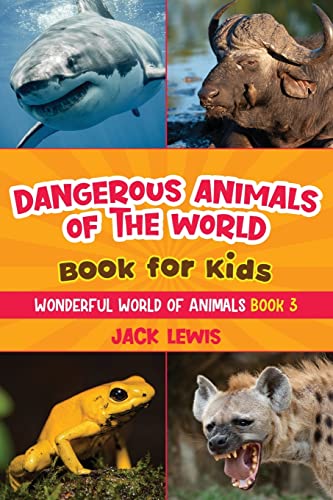Dangerous Animals of the World Book for Kids: Astonishing photos and fierce facts about the deadliest animals on the planet! (Wonderful World of Animals, Band 3) von Starry Dreamer Publishing, LLC