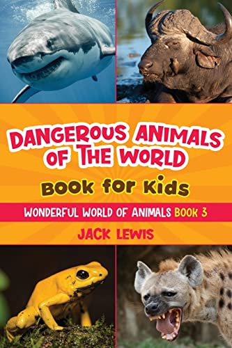 Dangerous Animals of the World Book for Kids: Astonishing photos and fierce facts about the deadliest animals on the planet! (Wonderful World of Animals, Band 3) von Starry Dreamer Publishing, LLC