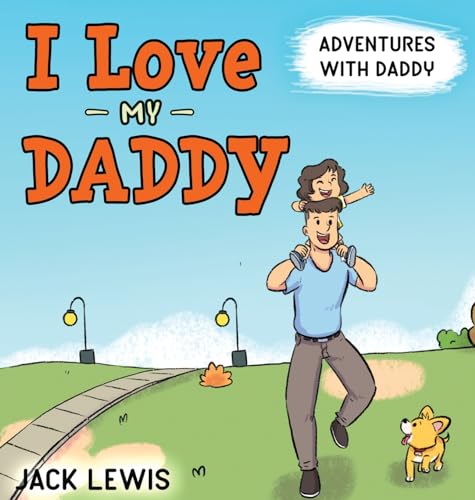 I Love My Daddy: Adventures with Daddy: A heartwarming children's book about the joy of spending time together (Fun with Family, Band 2) von Starry Dreamer Publishing, LLC