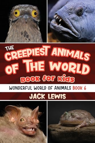 The Creepiest Animals of the World Book for Kids: Shocking photos and freaky facts about the spookiest animals on the planet! (Wonderful World of Animals, Band 6) von Starry Dreamer Publishing, LLC