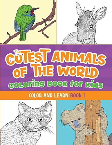 The Cutest Animals of the World Coloring Book for Kids: Color and learn about the cutest animals in the world! (Kids ages 5-12)