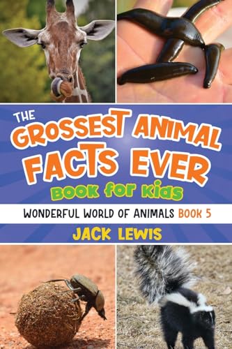 The Grossest Animal Facts Ever Book for Kids: Crazy photos and icky facts about the most shocking animals on the planet! (Wonderful World of Animals, Band 5) von Starry Dreamer Publishing, LLC