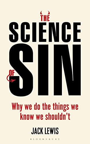 The Science of Sin: Why We Do The Things We Know We Shouldn't (Bloomsbury Sigma)