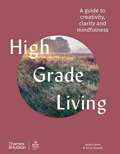High Grade Living: A guide to creativity, clarity and mindfulness von Thames and Hudson (Australia) Pty Ltd