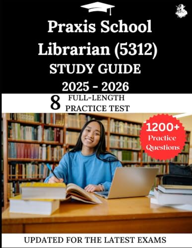 Praxis School Librarian (5312) Study Guide 2025-2026: Your All-in-One Prep to Success with Practice Questions, Detailed Explanations, and Expert Strategies von Independently published