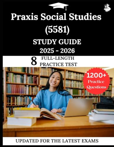 Praxis Social Studies (5581) Study Guide 2025 -2026: Your All-in-One Prep to Success with Practice Questions, Detailed Explanations, and Expert Strategies von Independently published