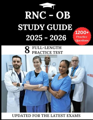 RNC-OB Study Guide 2025-2026: Your All-in-One Prep to Pass the Impatient Obstetric Nurse Exam with Practice Questions, Detailed Explanations, and Expert Strategies RNC-OB Study Guide 2025-2026: Your All-in-One Prep to Pass the Impatient Obstetric Nurse Exam with Practice Questions, Detailed Explanations, and Expert Strategies von Independently published