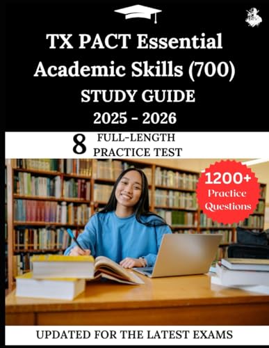 TX PACT Essential Academic Skills (700) Study Guide 2025-2026: Your All-in-One Prep to Success with Practice Questions, Detailed Explanations, and Expert Strategies von Independently published