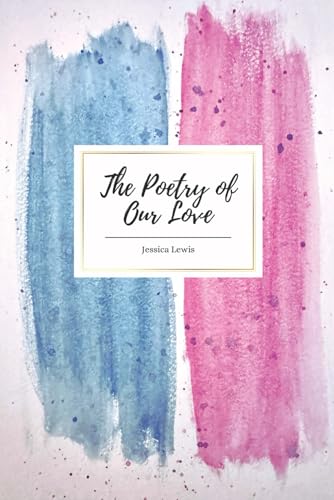 The Poetry of Our Love von Jessica Lewis