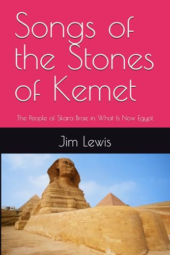 Songs of the Stones of Kemet: The People of Skara Brae in What Is Now Egypt von Independently published