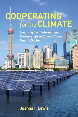 Cooperating for the Climate: Learning from International Partnerships in China's Clean Energy Sector von The MIT Press