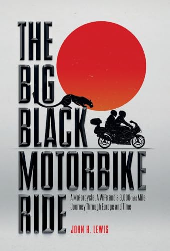 The Big Black Motorbike Ride: A Motorcycle, A Wife and a 3,000(Ish) Mile Journey Through Europe and Time von LEONAUR