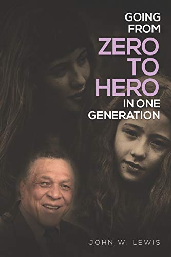Going From Zero To Hero In One Generation von John Lewis Publishing Company, LLC