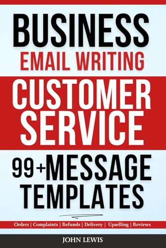 Business Email Writing: 99+ Customer Service Message Templates (Mastering Business Communication: The Ultimate Toolkit for Success) von Boost Template LLC