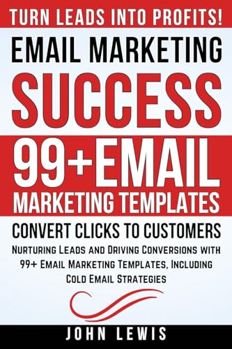 Email Marketing Success: Nurturing Leads and Driving Conversions with 99+ Email Marketing Templates, Including Cold Email Strategies (Mastering ... The Ultimate Toolkit for Success) von Boost Templates LLC