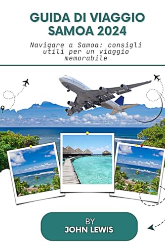 GUIDA DI VIAGGIO SAMOA 2024: Navigare a Samoa: consigli utili per un viaggio memorabile von Independently published