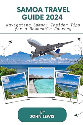 Samoa travel Guide 2024: Navigating Samoa: Insider Tips for a Memorable Journey von Independently published