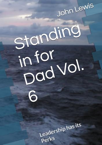 Standing in for Dad Vol. 6: Leadership has its Perks Standing in for Dad Vol. 6: Leadership has its Perks von Independently published