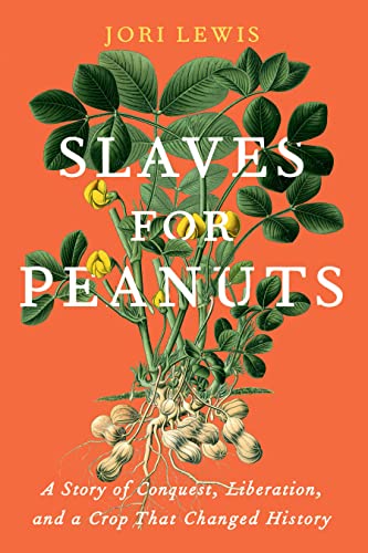 Slaves for Peanuts: A Story of Conquest, Liberation, and a Crop That Changed History von The New Press