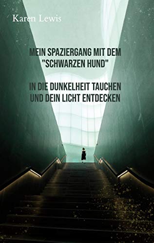 Mein Spaziergang mit dem "Schwarzen Hund": In die Dunkelheit tauchen und Dein Licht entdecken