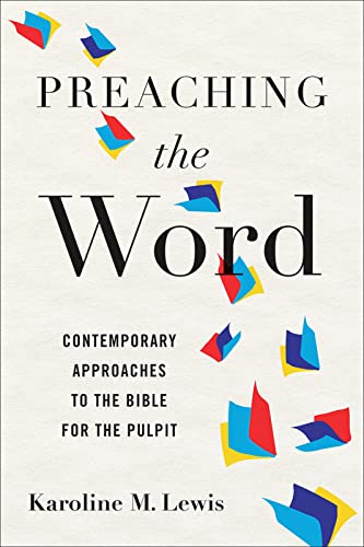 Preaching the Word: Contemporary Approaches to the Bible for the Pulpit