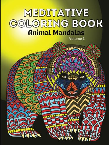 Meditative Coloring Book For Adults: Intricate Animal Mandalas for Relaxing Coloring Sessions, Anxiety And Stress Relief (Mandala Coloring Books For Adults)