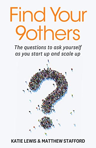 Find Your 9others: The questions to ask yourself as you start up and scale up von Practical Inspiration Publishing