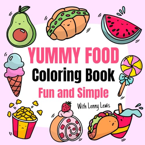 Yummy Food Coloring Book Fun And Simple With Lenny Lewis: 36 Easy-To-Color And Relaxing Designs For Both Adults & Kids von Independently published