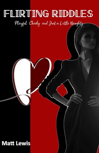 Flirting Riddles: Playful, cheeky and just a little naughty von Independently published