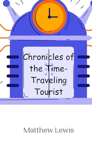 Chronicles of the Time-Traveling Tourist von Creative Arts Management OÜ