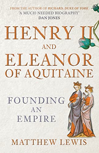 Henry II and Eleanor of Aquitaine: Founding an Empire von Amberley Publishing