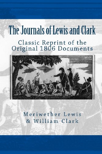 The Journals of Lewis and Clark: (Classic Reprint of the Original 1806 Documents) von CreateSpace Independent Publishing Platform